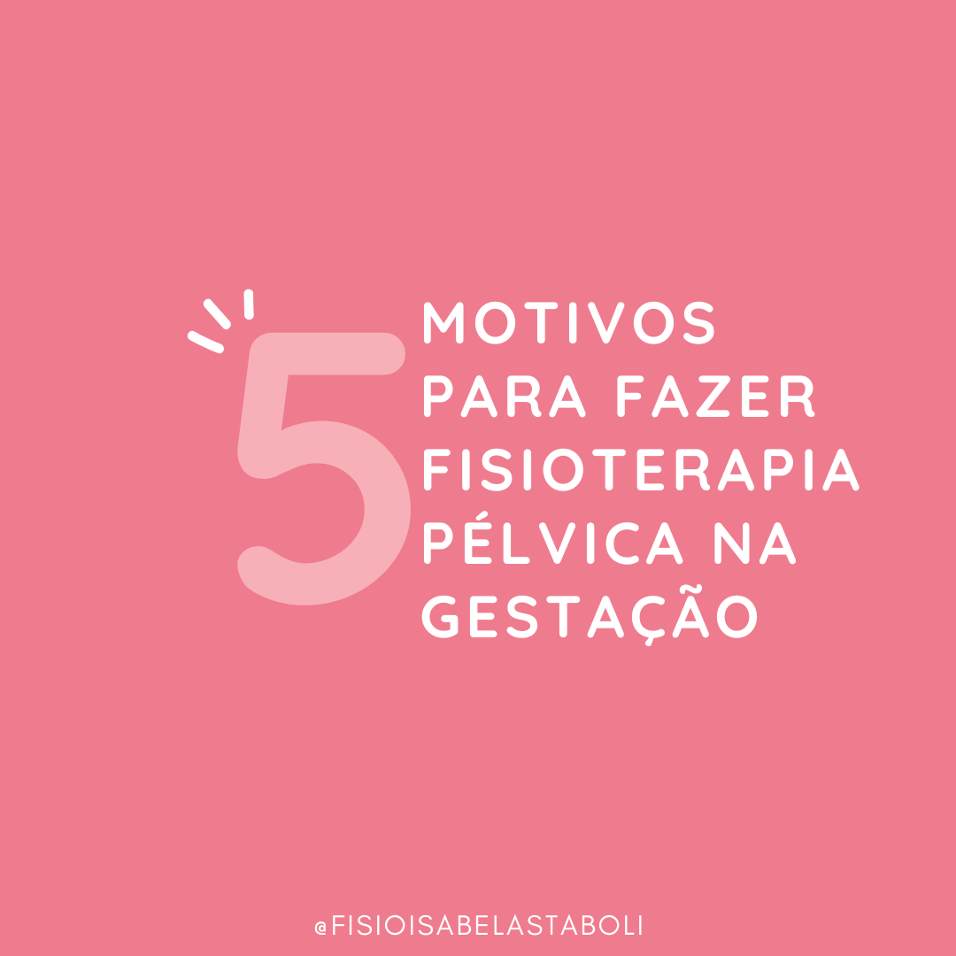 5 motivos para fazer fisio pelvica na gestação