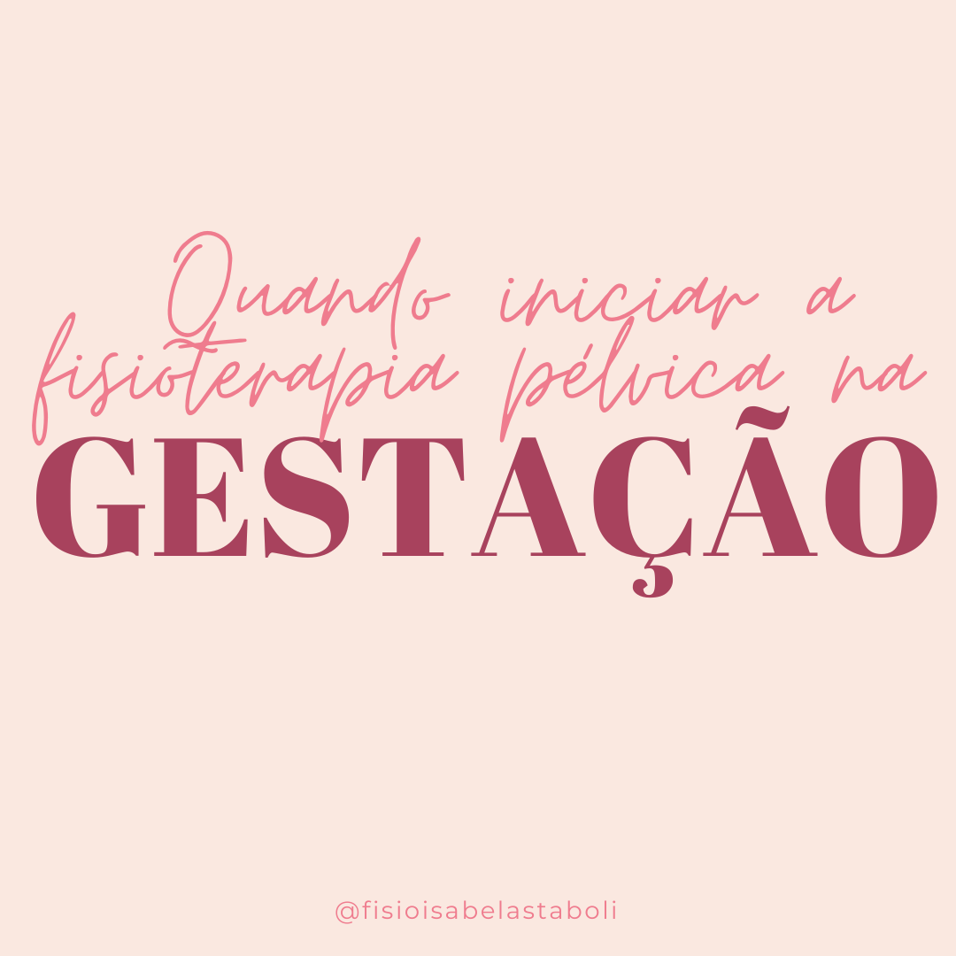 Quando iniciar a fisioterapia pélvica na gestação?